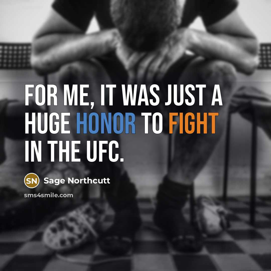 “For me, it was just a huge honor to fight…” quote by Sage Northcutt