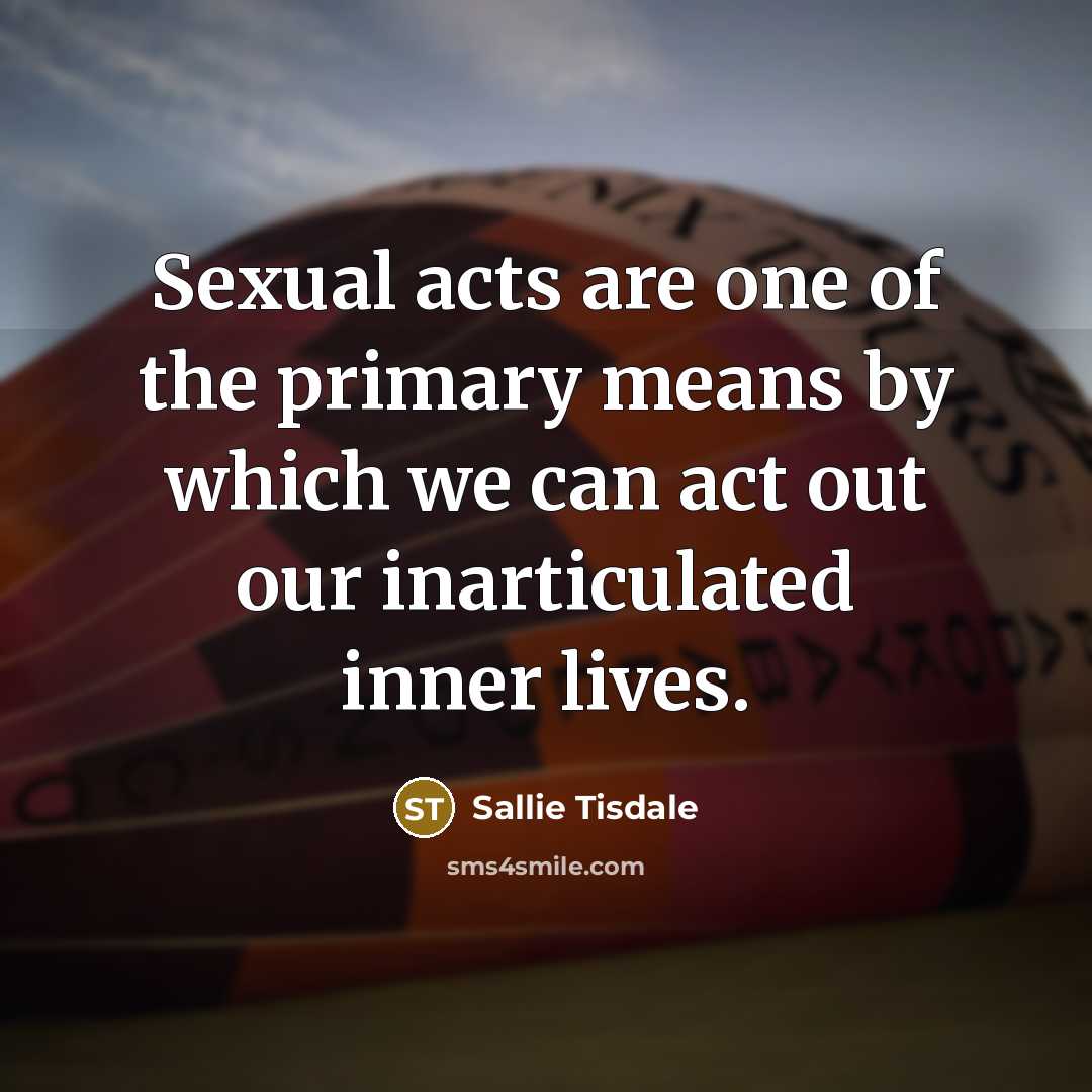 “Sexual acts are one of the primary means by which…” quote by Sallie Tisdale
