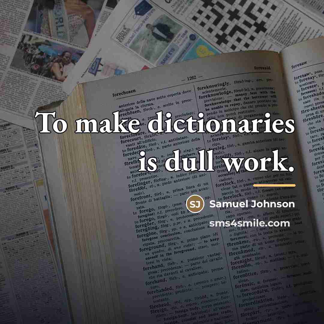 “To make dictionaries is dull work.…” quote by Samuel Johnson