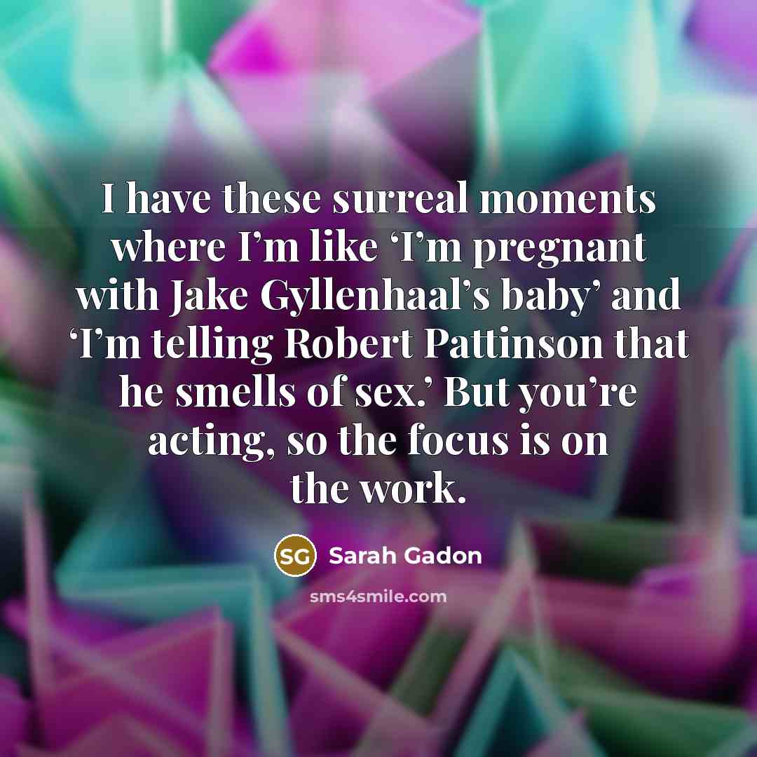 “I have these surreal moments where I’m like ‘I’m pregnant…” quote by Sarah Gadon