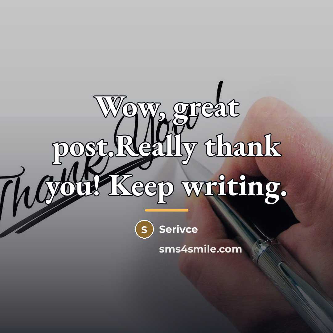 “Wow, great post.Really thank you! Keep writing.…” quote by Serivce