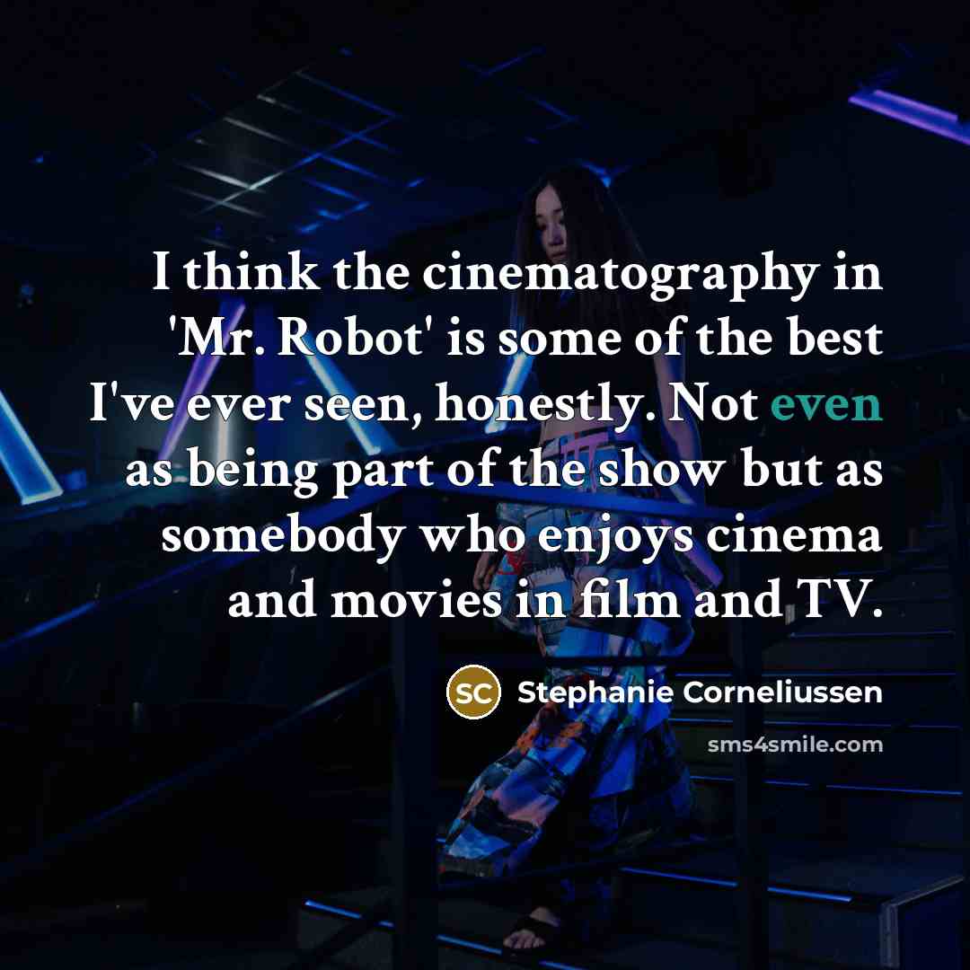 “I think the cinematography in 'Mr. Robot' is some of…” quote by Stephanie Corneliussen