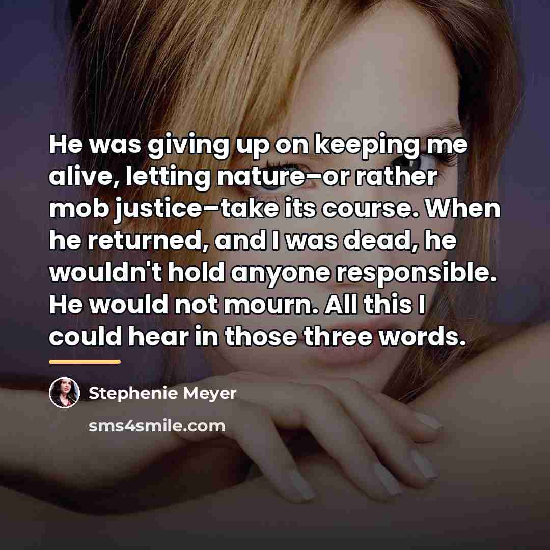 “He was giving up on keeping me alive, letting nature–or…” quote by Stephenie Meyer