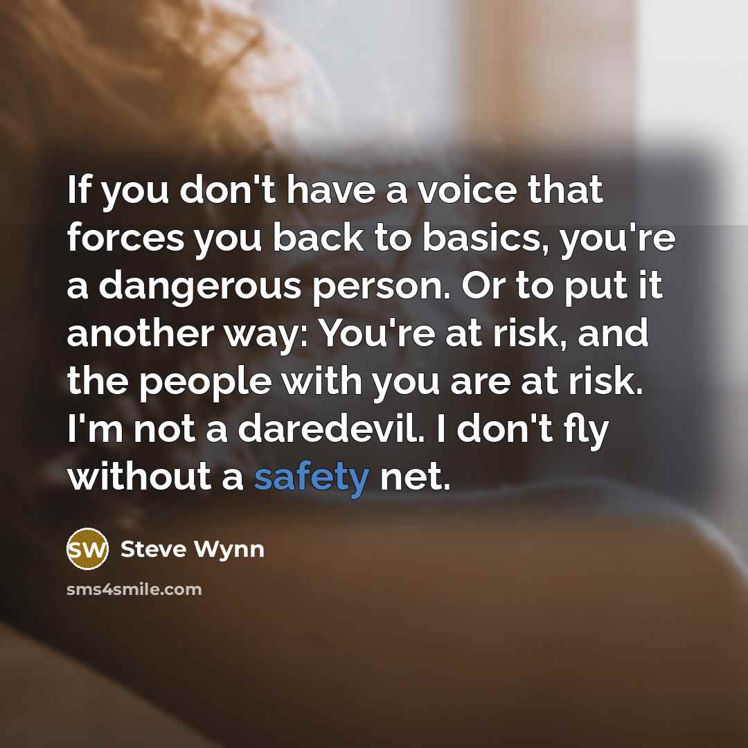 “If you don't have a voice that forces you back…” quote by Steve Wynn