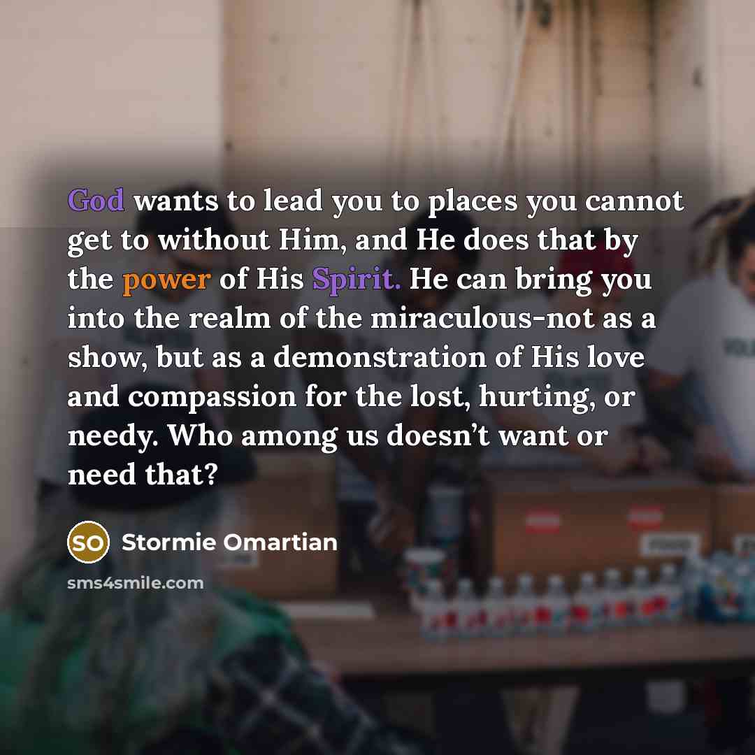“God wants to lead you to places you cannot get…” quote by Stormie Omartian