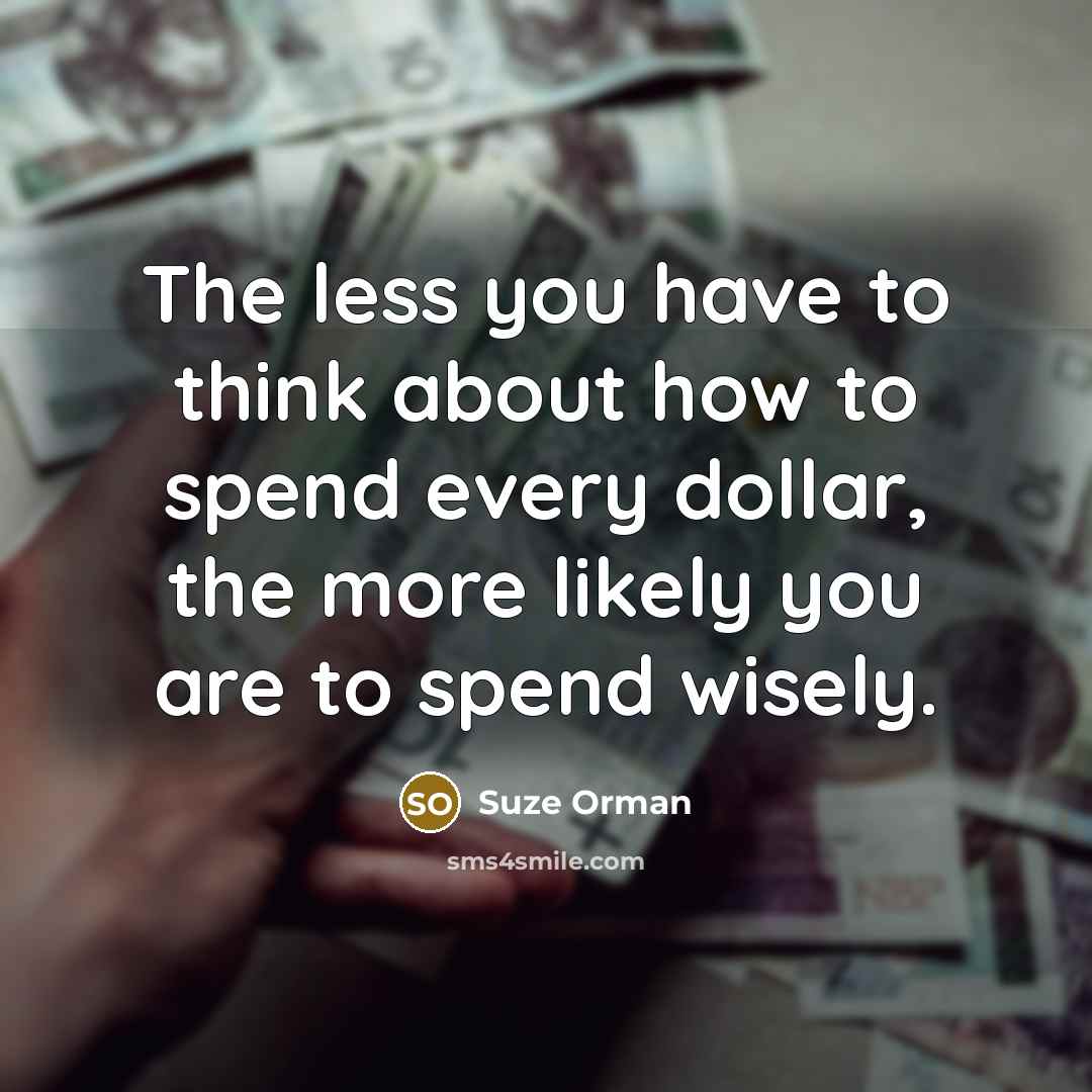 “The less you have to think about how to spend…” quote by Suze Orman