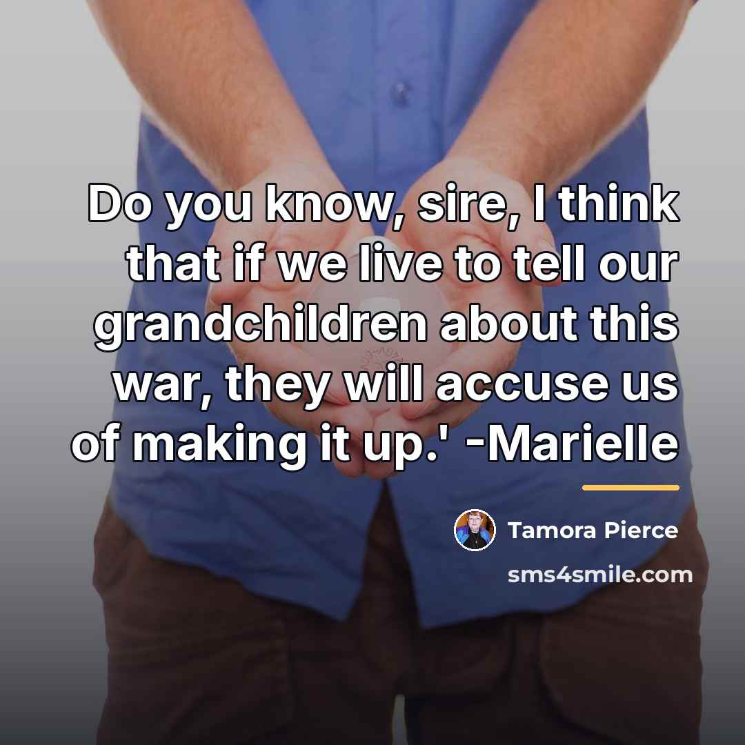 “Do you know, sire, I think that if we live…” quote by Tamora Pierce