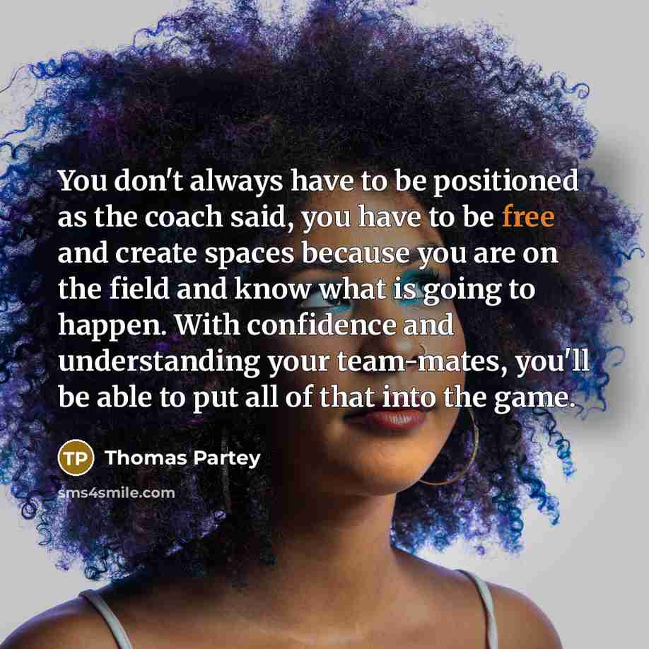 “You don't always have to be positioned as the coach…” quote by Thomas Partey
