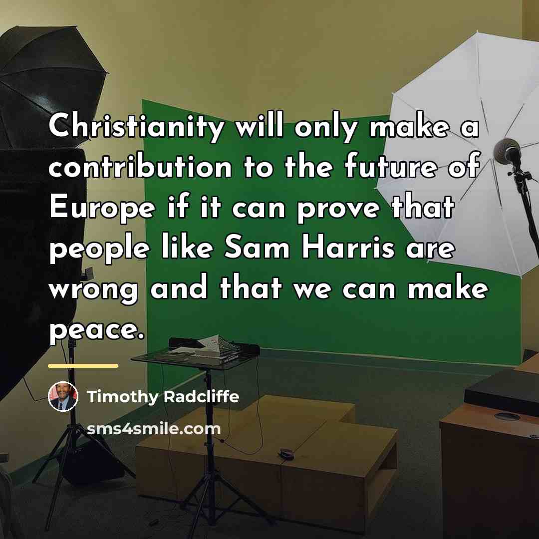 “Christianity will only make a contribution to the future of…” quote by Timothy Radcliffe