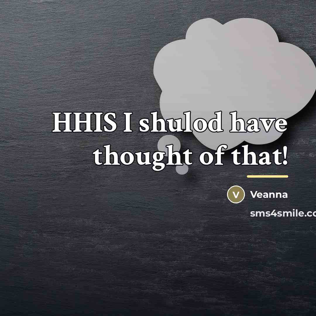 “HHIS I shulod have thought of that!…” quote by Veanna