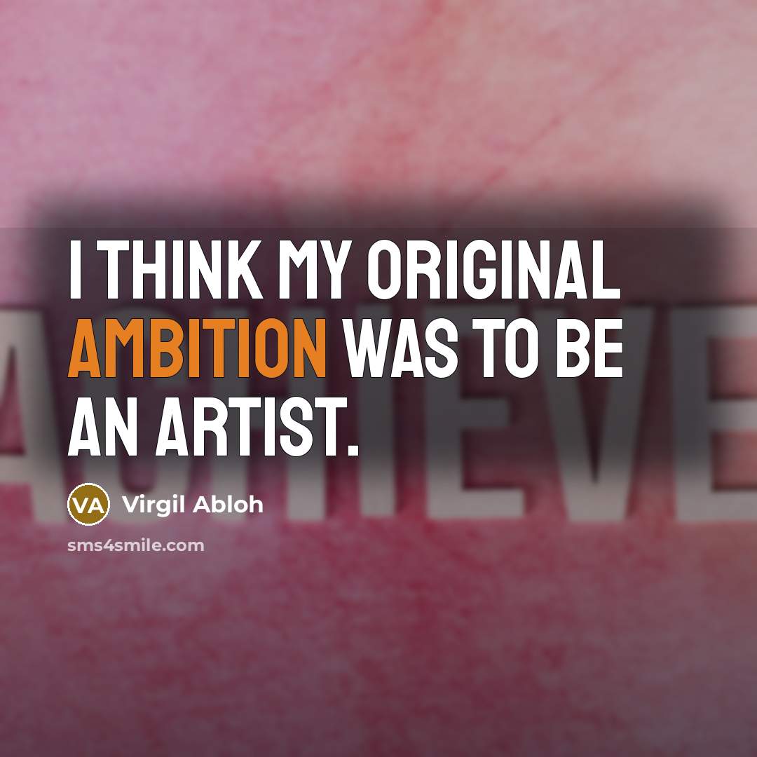 “I think my original ambition was to be an artist.…” quote by Virgil Abloh