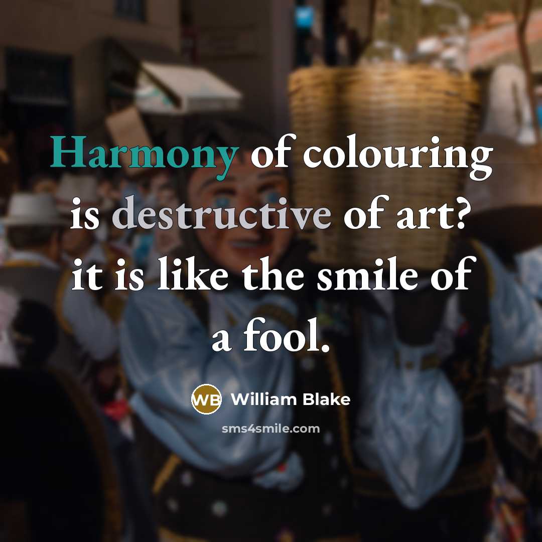 “Harmony of colouring is destructive of art? it is like…” quote by William Blake