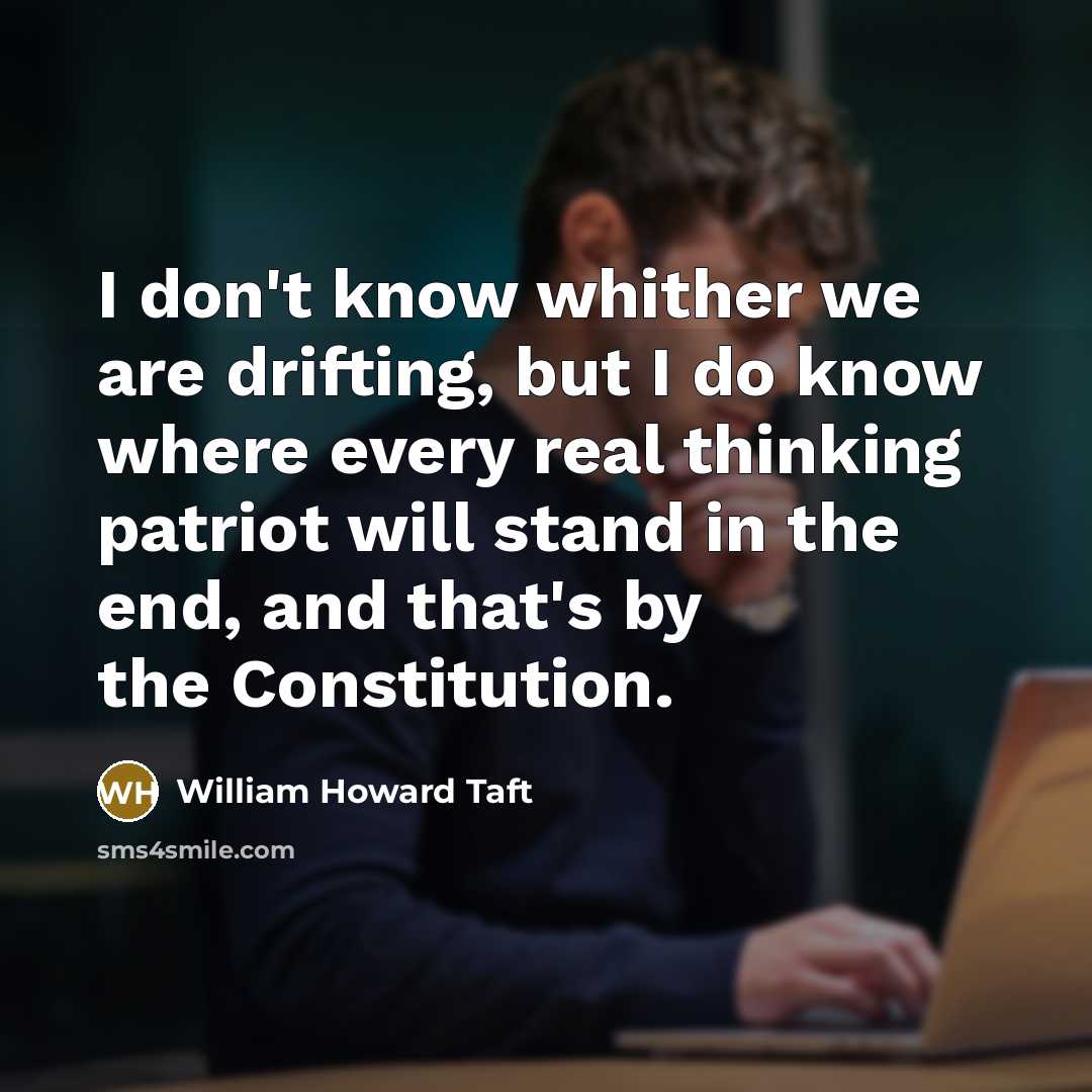 “I don't know whither we are drifting, but I do…” quote by William Howard Taft