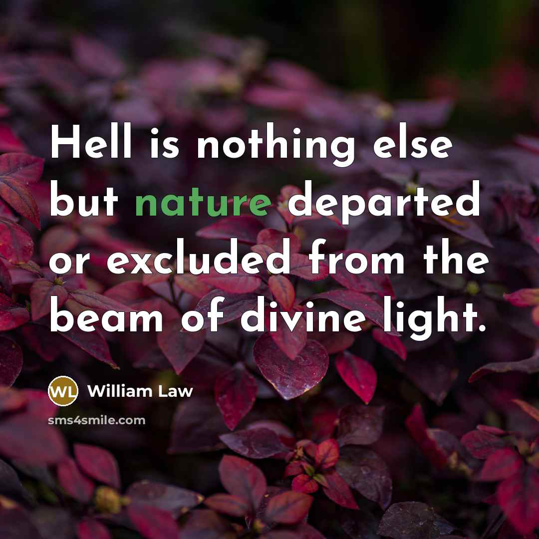 “Hell is nothing else but nature departed or excluded from…” quote by William Law