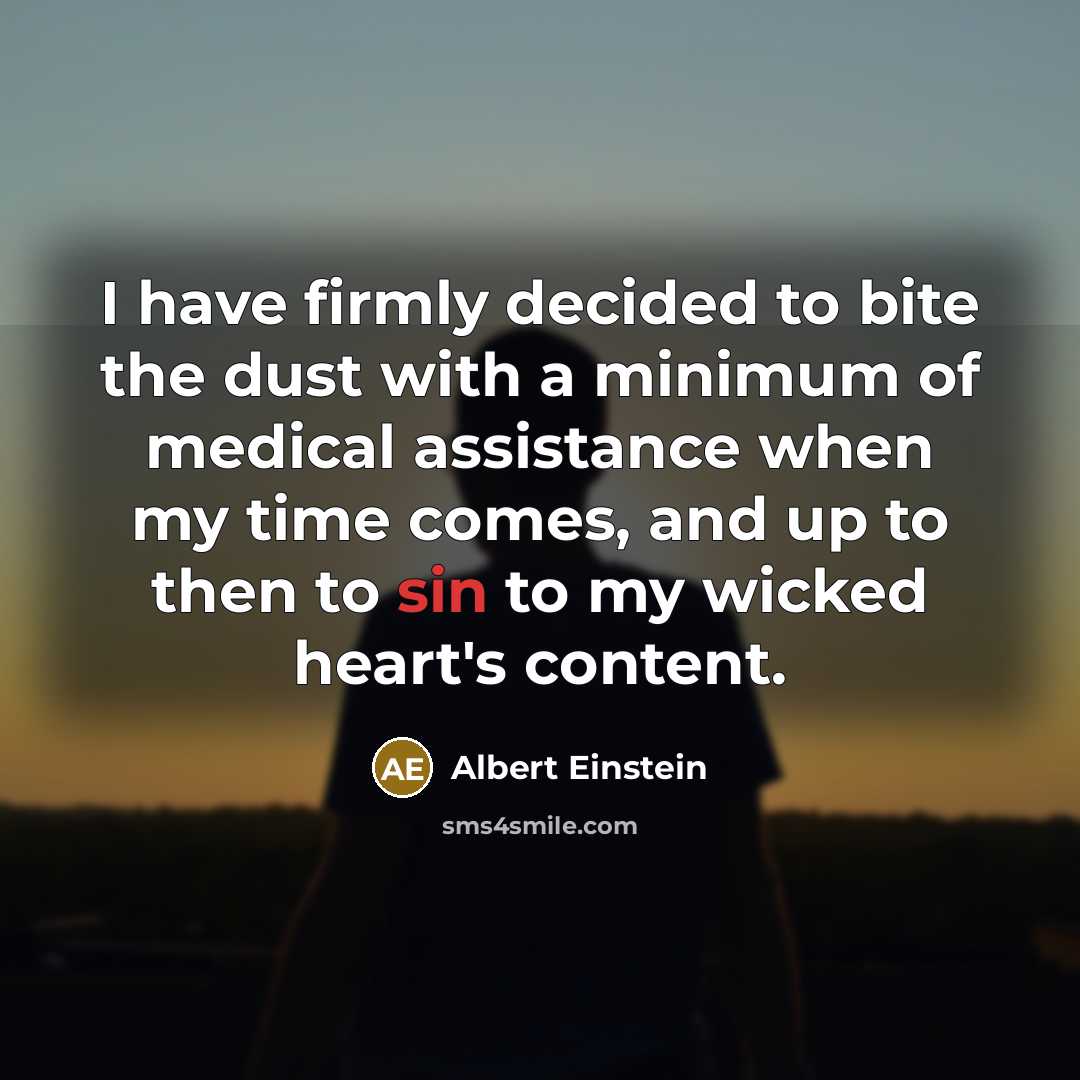 “I have firmly decided to bite the dust with a…” quote by Albert Einstein