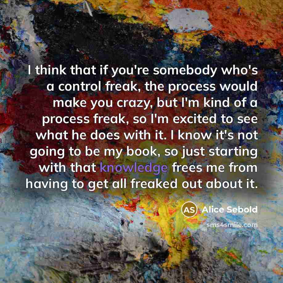 “I think that if you're somebody who's a control freak,…” quote by Alice Sebold