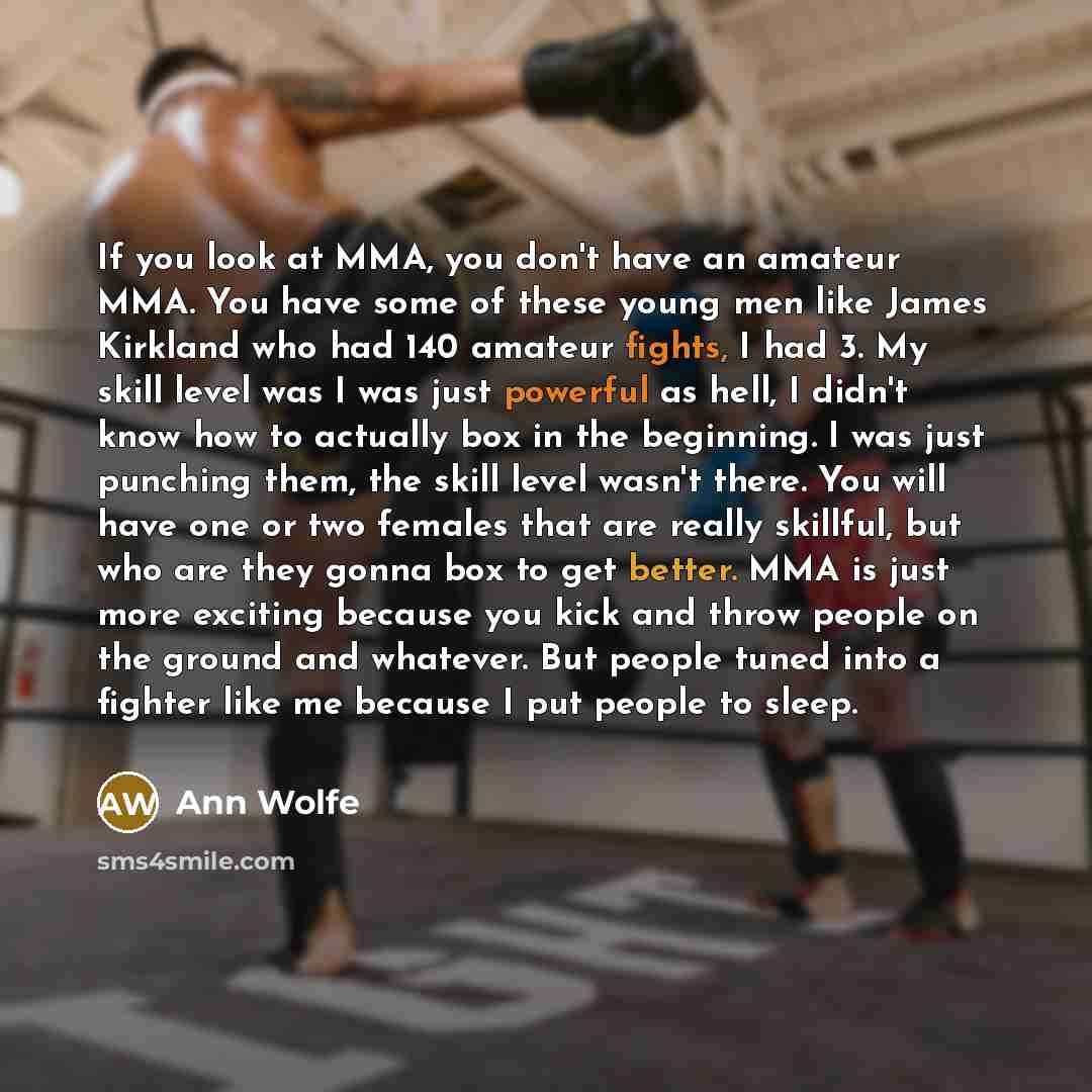 “If you look at MMA, you don't have an amateur…” quote by Ann Wolfe