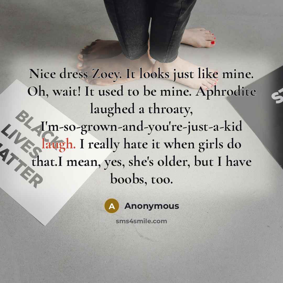 “Nice dress Zoey. It looks just like mine. Oh, wait!…” quote by Anonymous