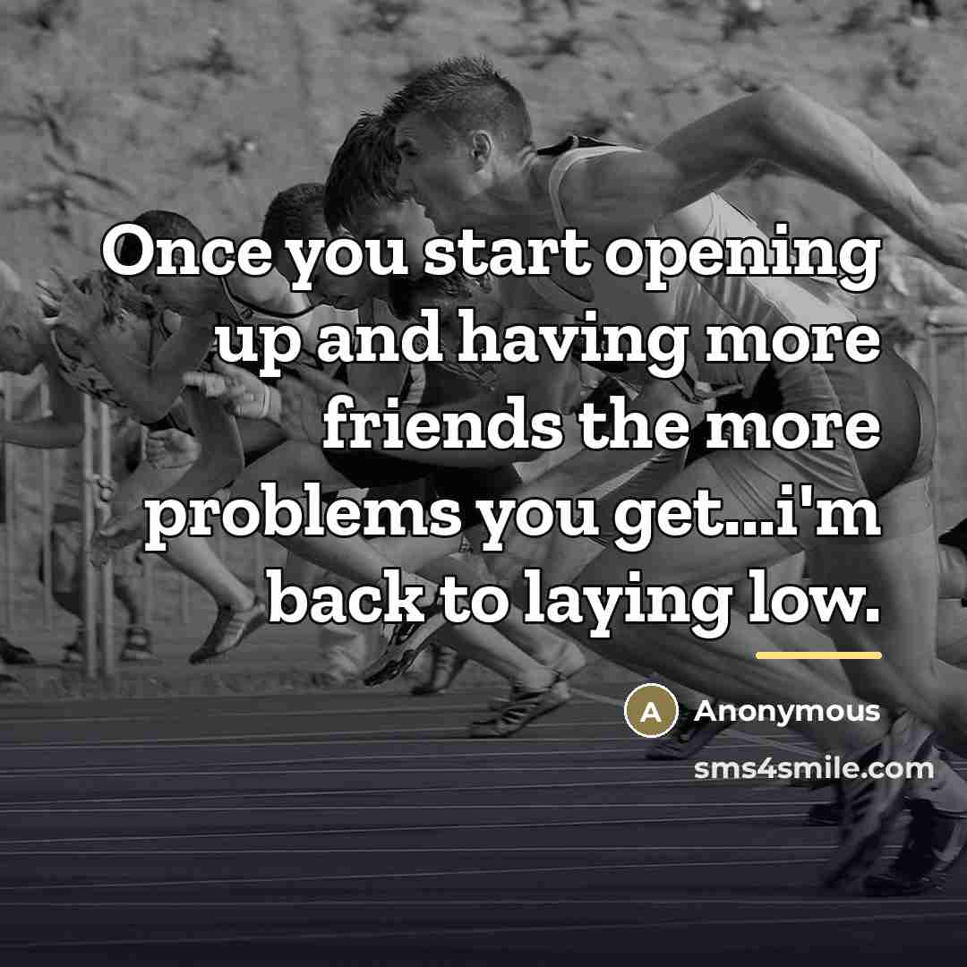 “Once you start opening up and having more friends the…” quote by Anonymous