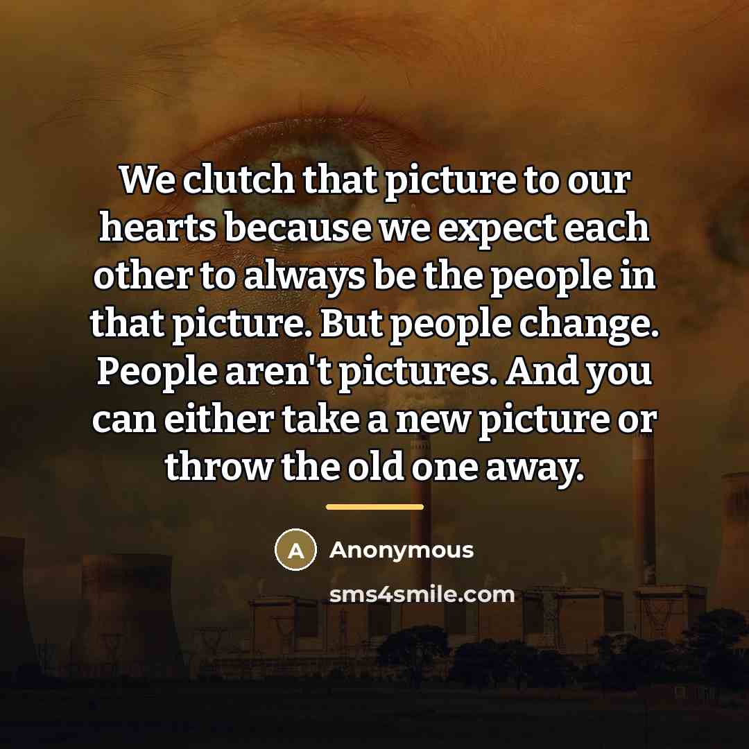 “We clutch that picture to our hearts because we expect…” quote by Anonymous