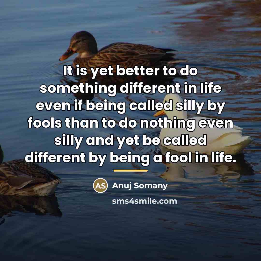 “It is yet better to do something different in life…” quote by Anuj Somany