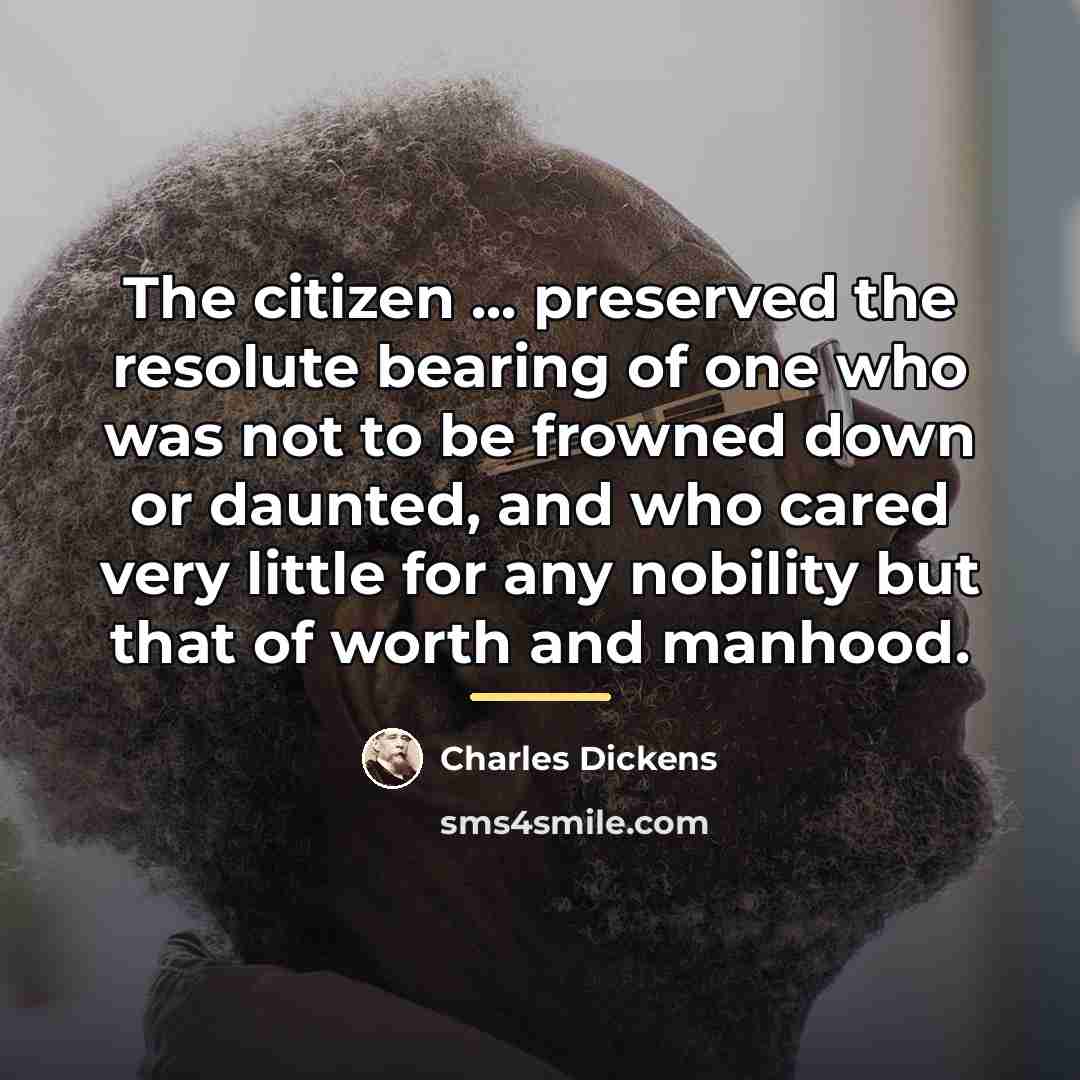 “The citizen ... preserved the resolute bearing of one who…” quote by Charles Dickens