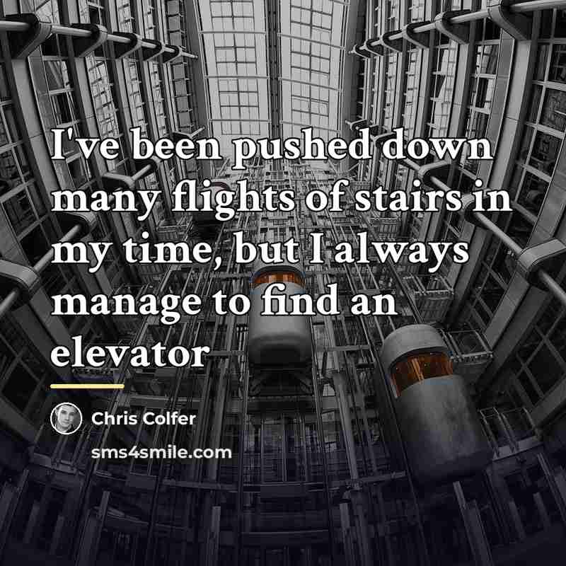 “I've been pushed down many flights of stairs in my…” quote by Chris Colfer