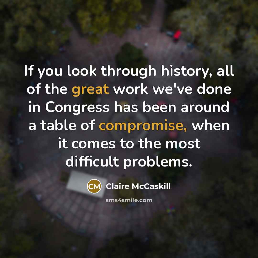 “If you look through history, all of the great work…” quote by Claire McCaskill