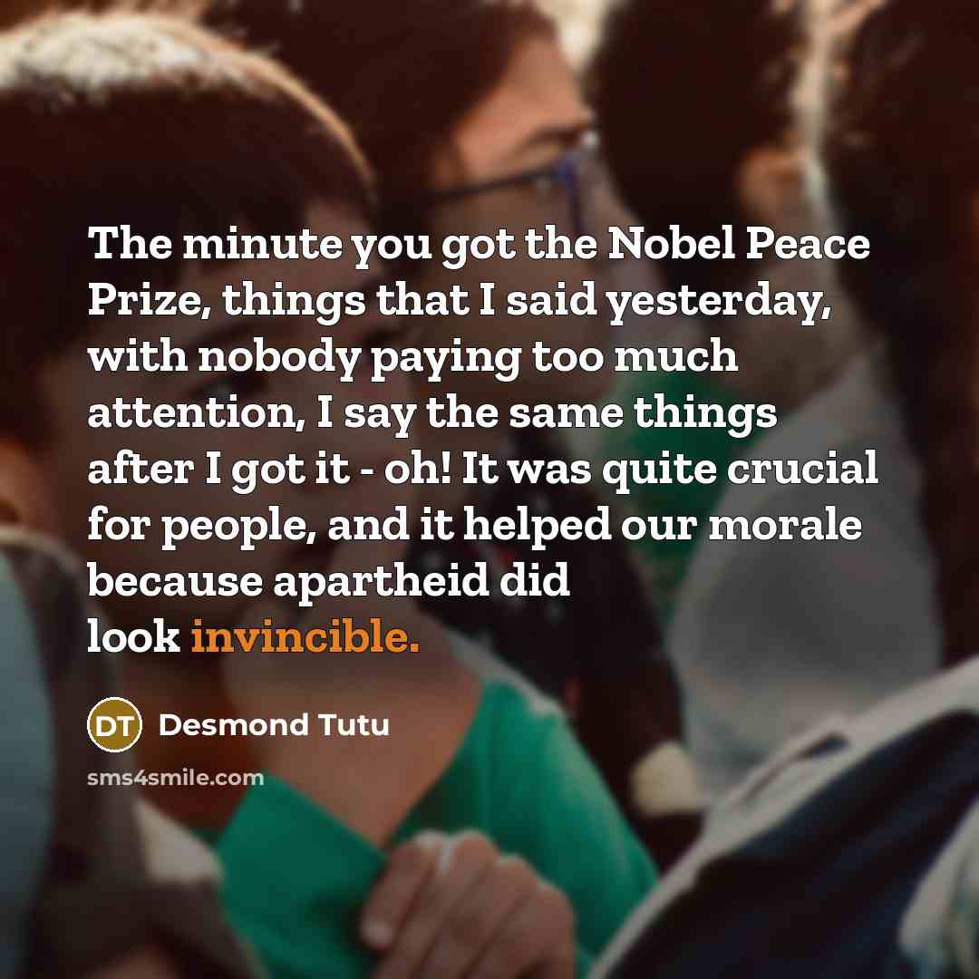 “The minute you got the Nobel Peace Prize, things that…” quote by Desmond Tutu