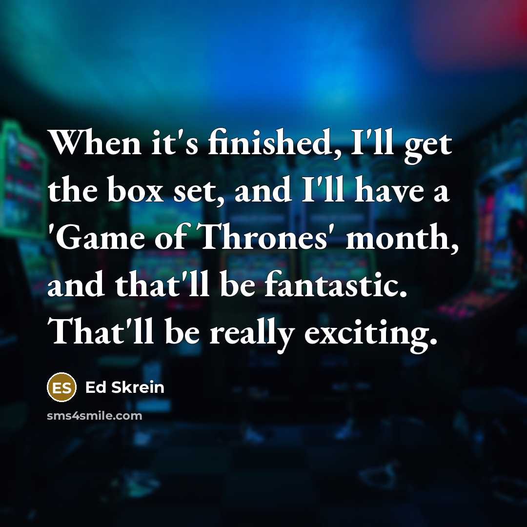 “When it's finished, I'll get the box set, and I'll…” quote by Ed Skrein