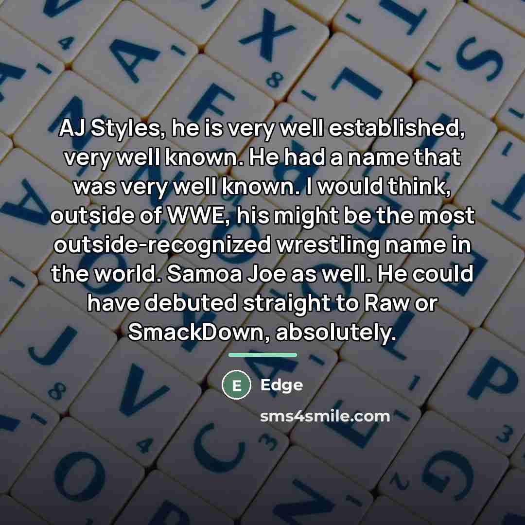 “AJ Styles, he is very well established, very well known.…” quote by Edge