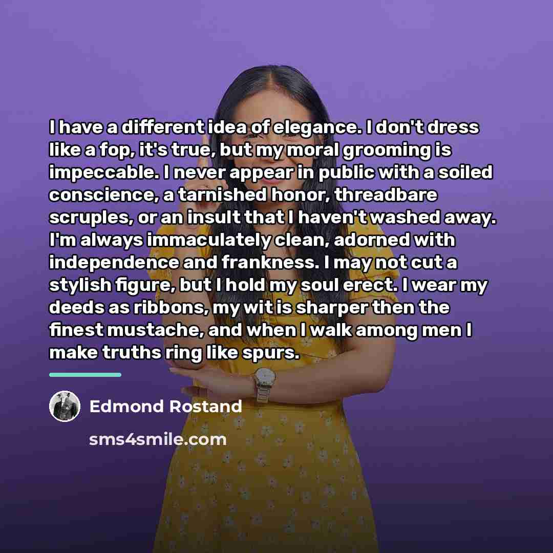 “I have a different idea of elegance. I don't dress…” quote by Edmond Rostand