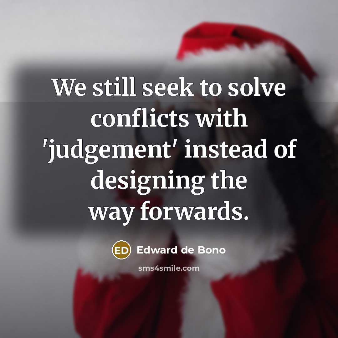 “We still seek to solve conflicts with 'judgement' instead of…” quote by Edward de Bono