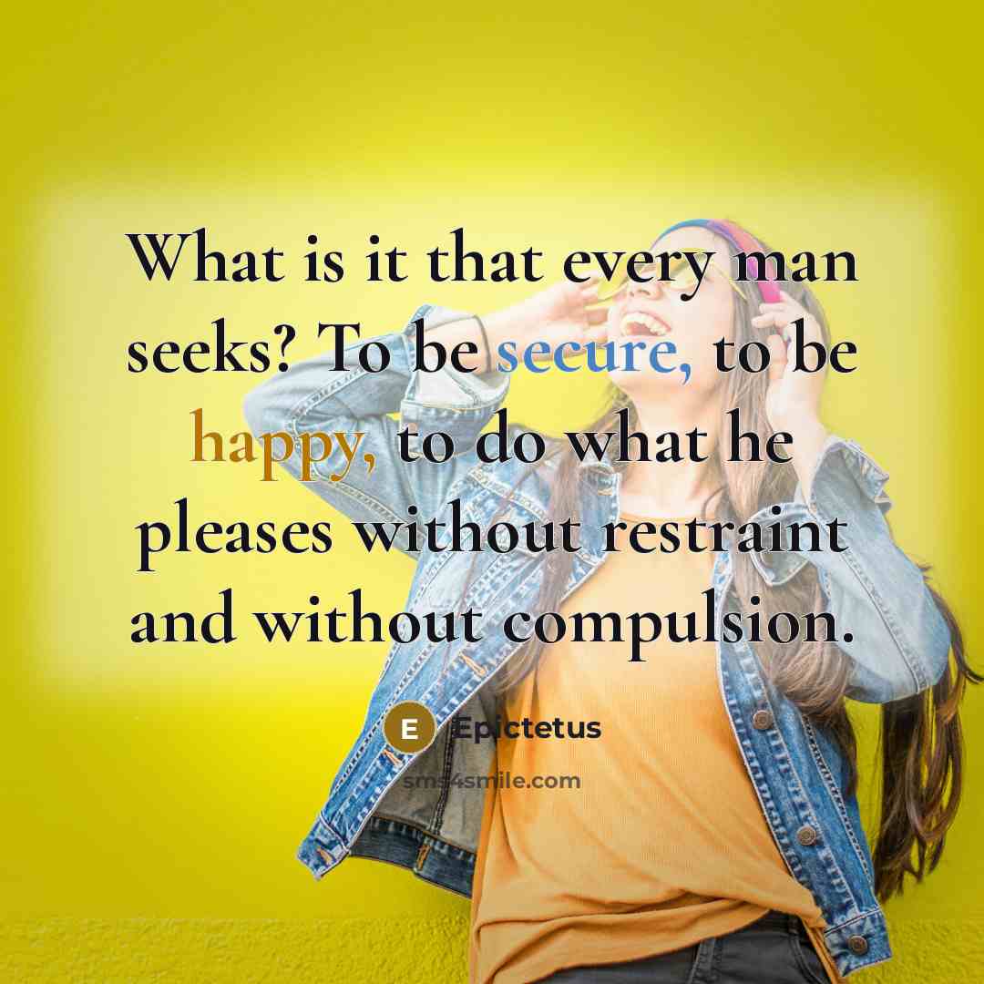 “What is it that every man seeks? To be secure,…” quote by Epictetus