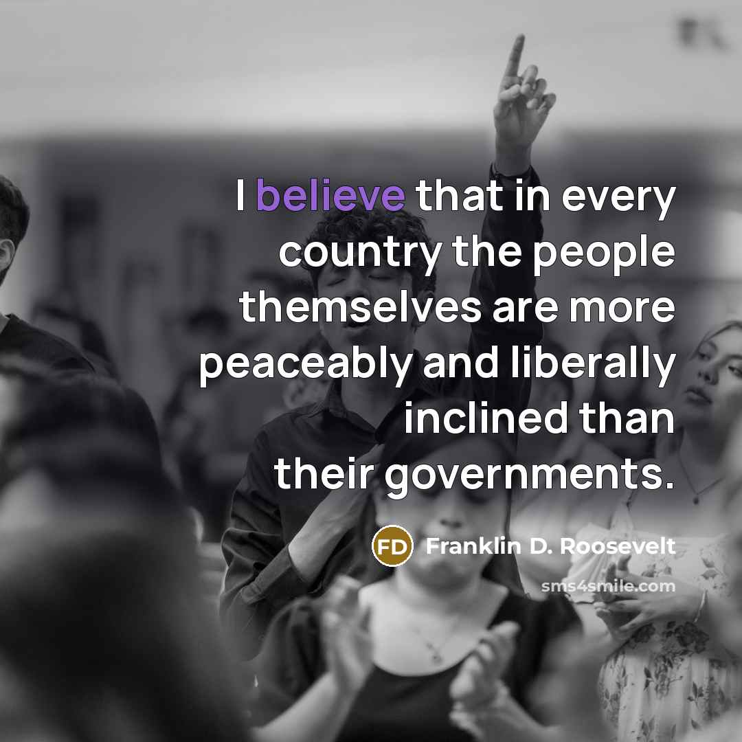 “I believe that in every country the people themselves are…” quote by Franklin D. Roosevelt