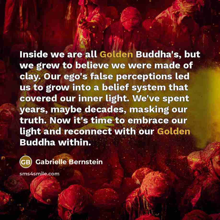 “Inside we are all Golden Buddha's, but we grew to…” quote by Gabrielle Bernstein