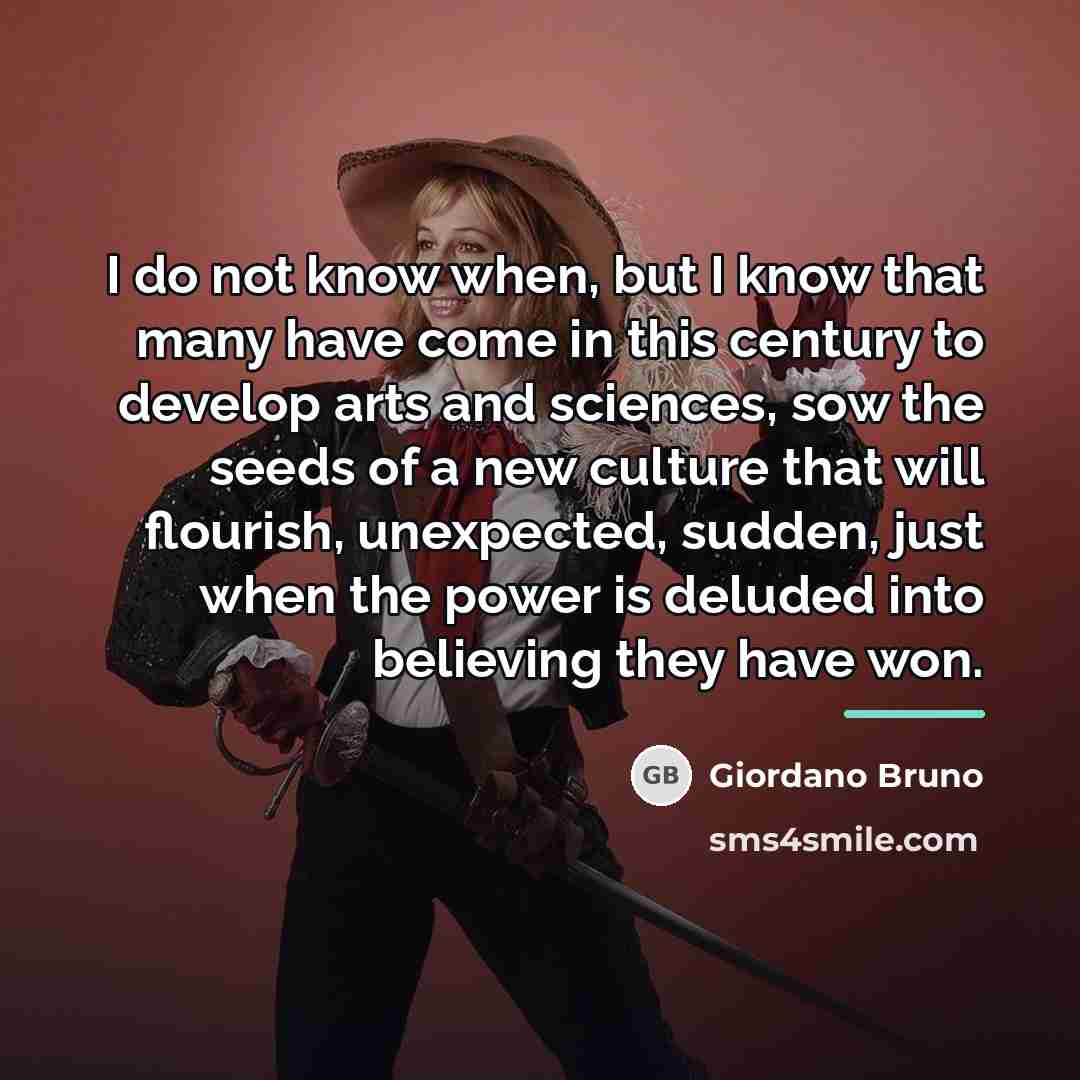 “I do not know when, but I know that many…” quote by Giordano Bruno