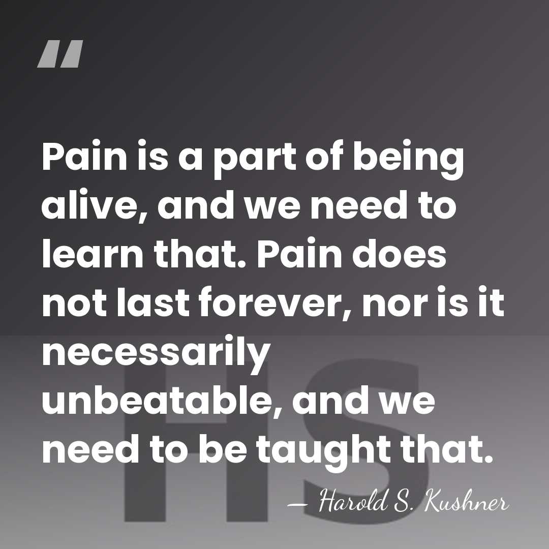 Pain is a part of being alive, and we need to learn&hellip; - Harold S. Kushner