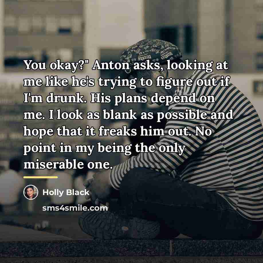 “You okay?" Anton asks, looking at me like he's trying…” quote by Holly Black
