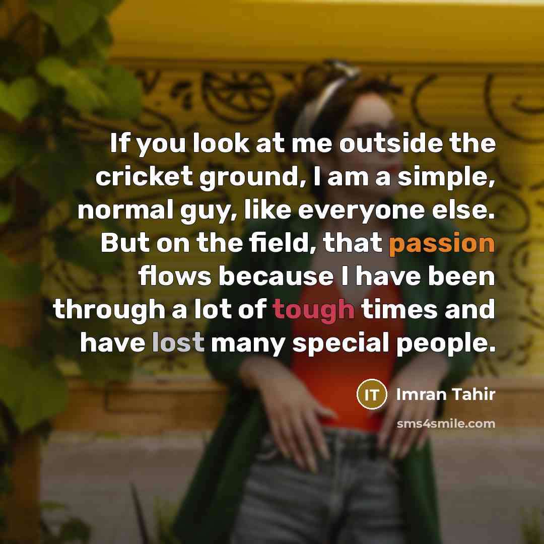“If you look at me outside the cricket ground, I…” quote by Imran Tahir