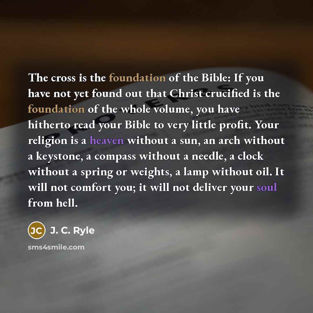 “The cross is the foundation of the Bible: If you…” quote by J. C. Ryle