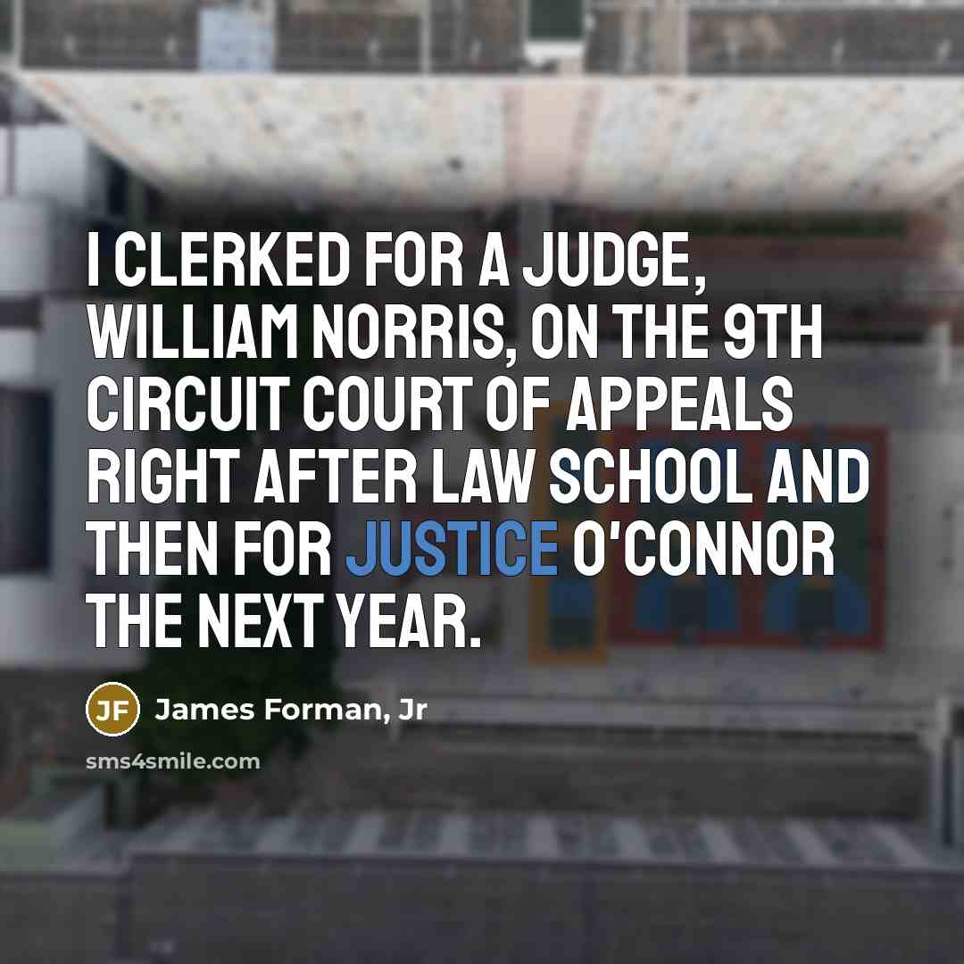 “I clerked for a judge, William Norris, on the 9th…” quote by James Forman, Jr