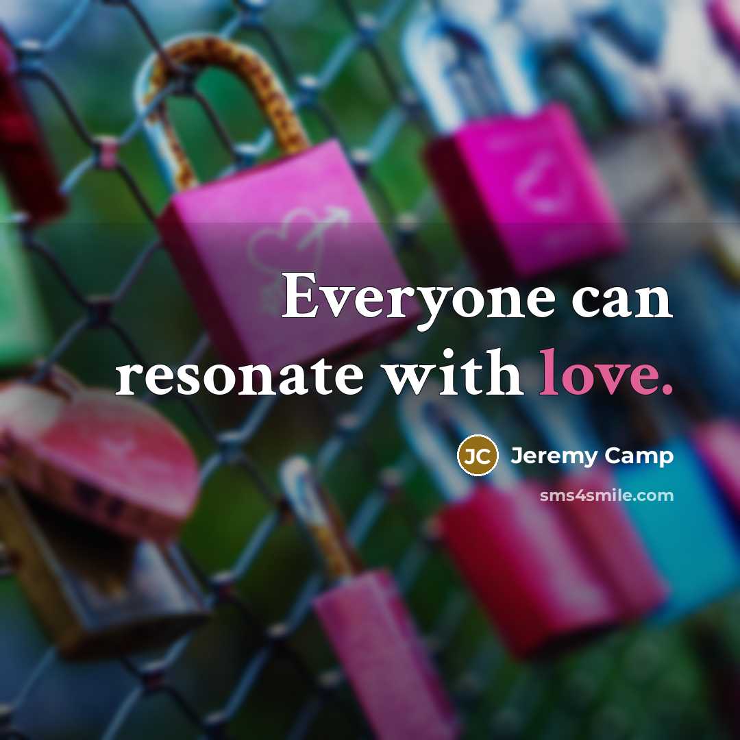 “Everyone can resonate with love.…” quote by Jeremy Camp