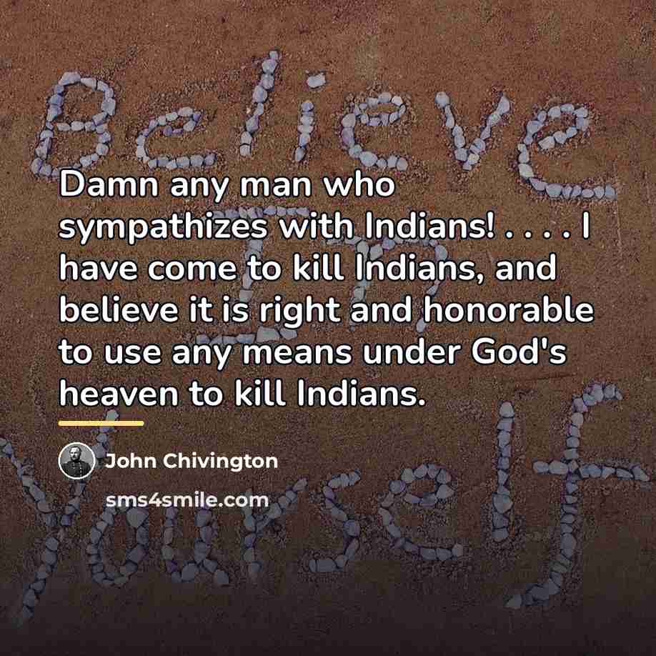 “Damn any man who sympathizes with Indians! . . .…” quote by John Chivington