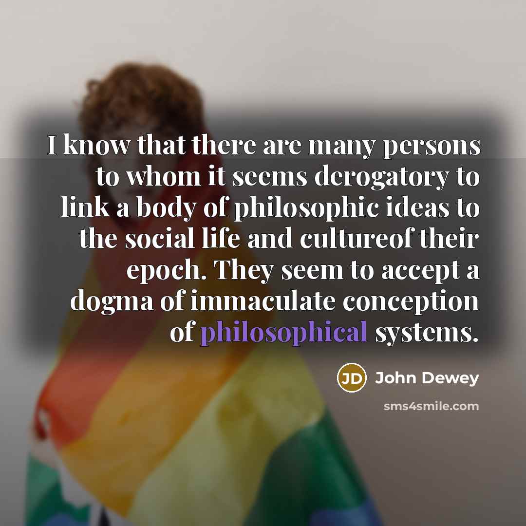 “I know that there are many persons to whom it…” quote by John Dewey