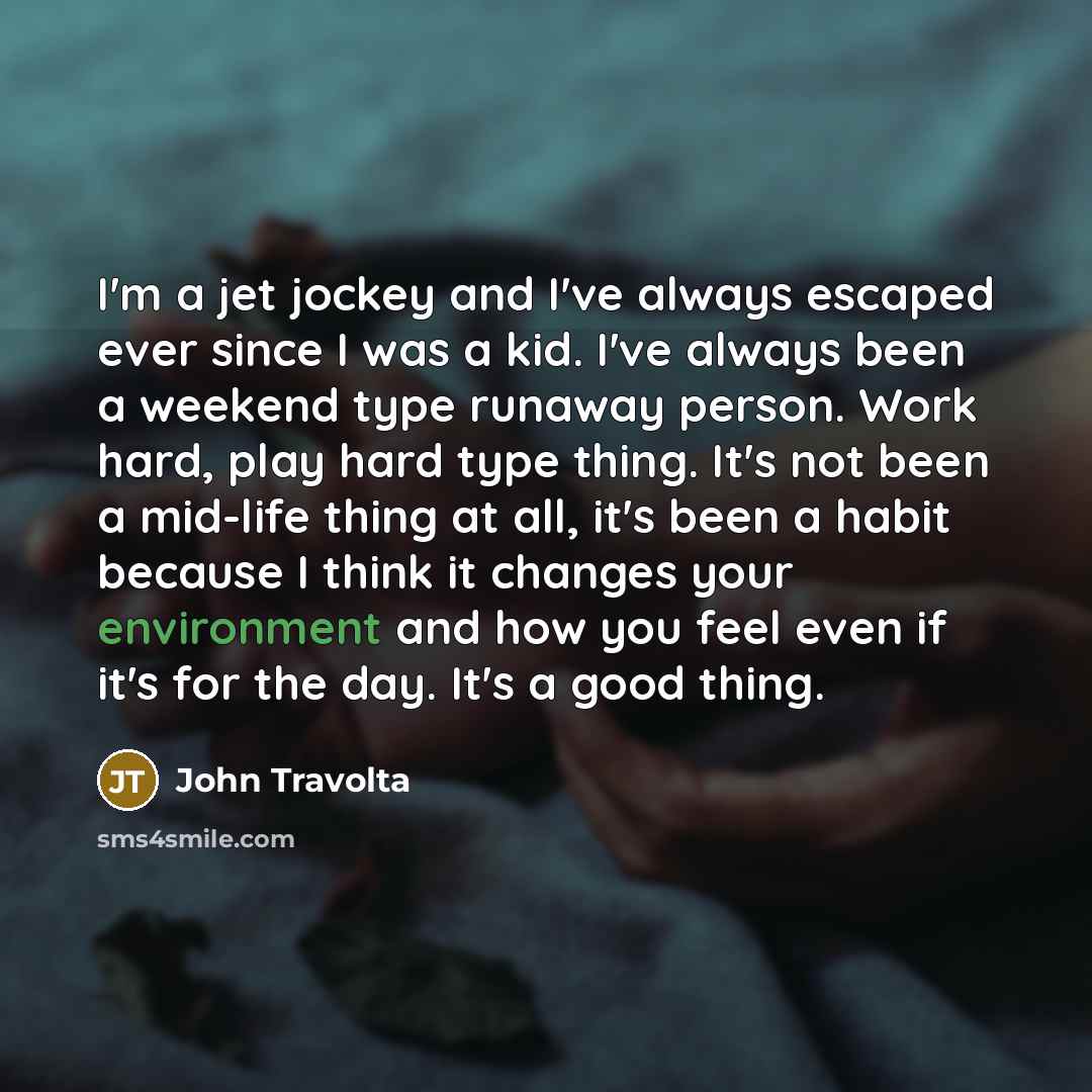 “I'm a jet jockey and I've always escaped ever since…” quote by John Travolta