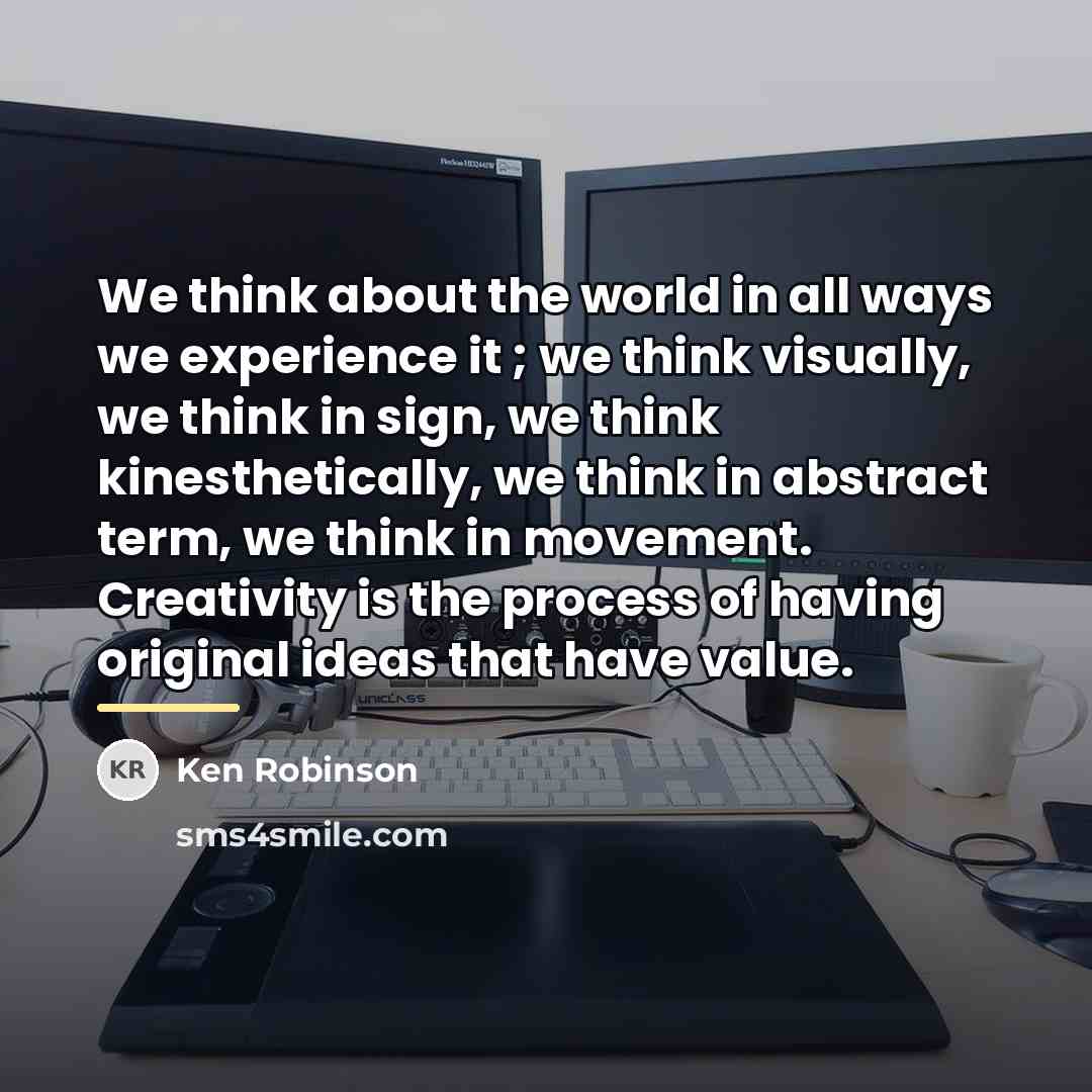 “We think about the world in all ways we experience…” quote by Ken Robinson
