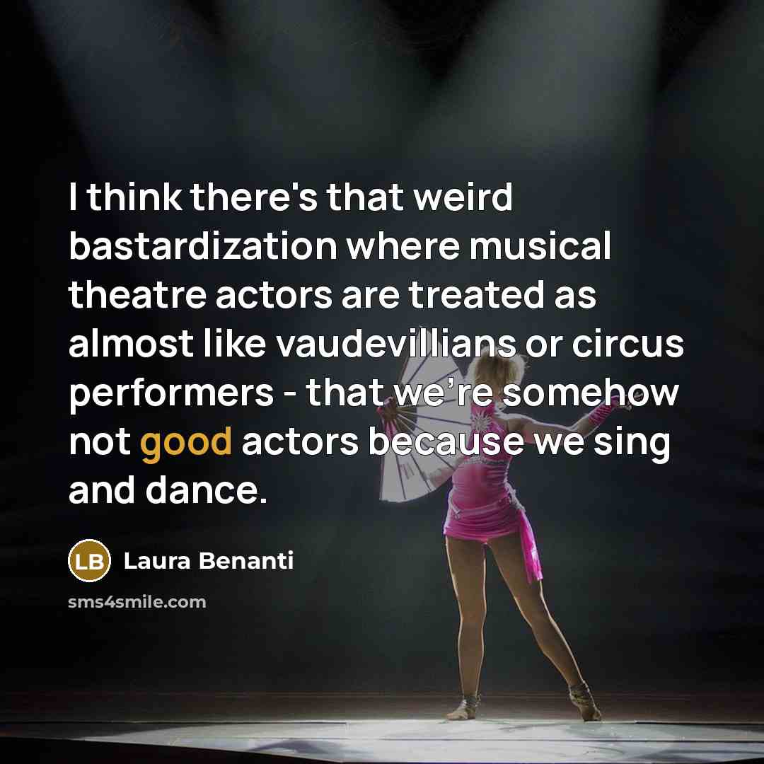 “I think there's that weird bastardization where musical theatre actors…” quote by Laura Benanti