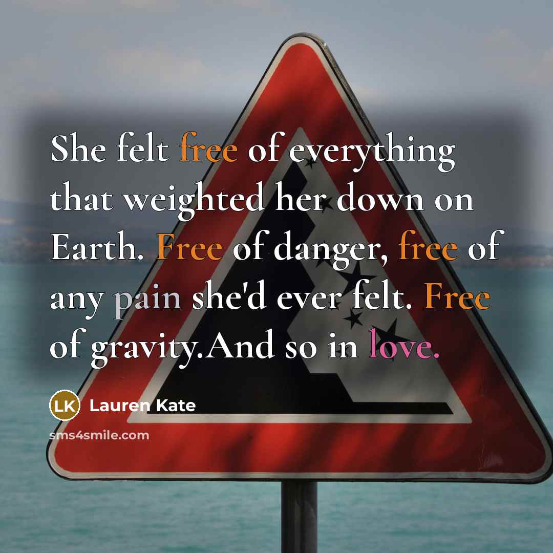 “She felt free of everything that weighted her down on…” quote by Lauren Kate