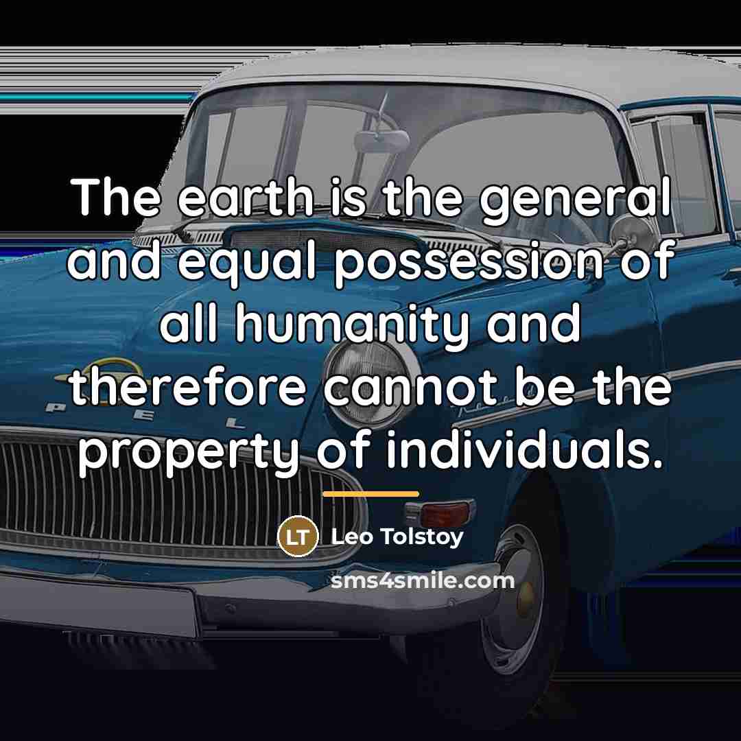 “The earth is the general and equal possession of all…” quote by Leo Tolstoy